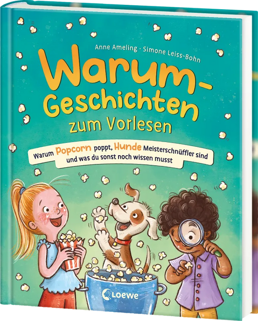 Loewe - Warum-Geschichten zum Vorlesen - Warum Popcorn poppt, Hunde Meisterschnüffler sind und was du sonst noch wissen musst